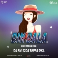 Bin Bala Re (Edm Tapori Mix) Dj Avi X Dj Tapas Dkl