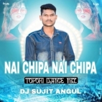 Nai Chipa Nai Chipa (Tapori Dance Mix) Dj Sujit Angul