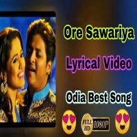 Ore Sawariya Odia Song with Lyrics